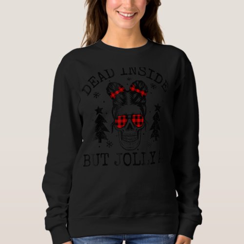 Dead Inside But Jolly AF Funny Skeleton Mom Life  Sweatshirt