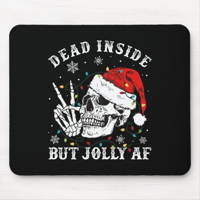 Dead Inside But Jolly Af Skeleton Santa Christmas  Mouse Pad (Front)