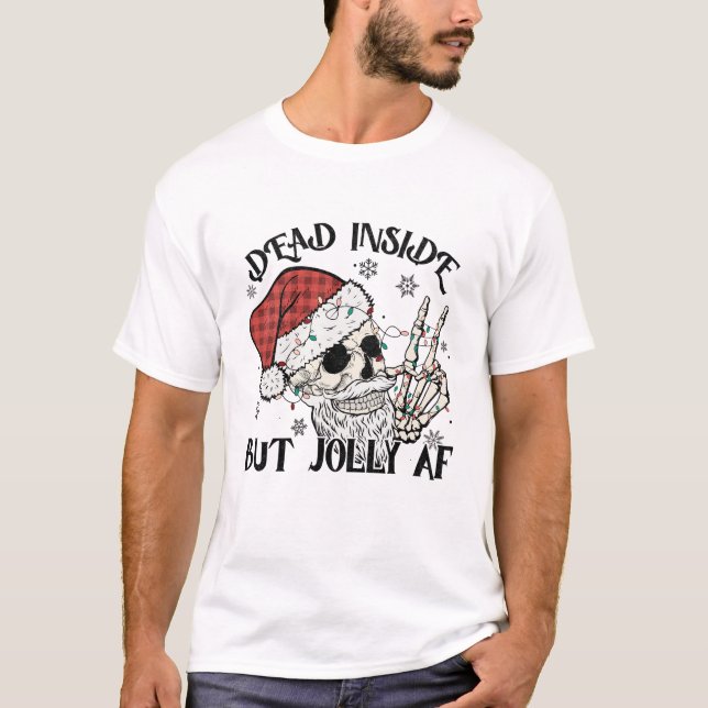 Dead Inside But Jolly Aff, Merry Christmas. T-Shirt (Front)
