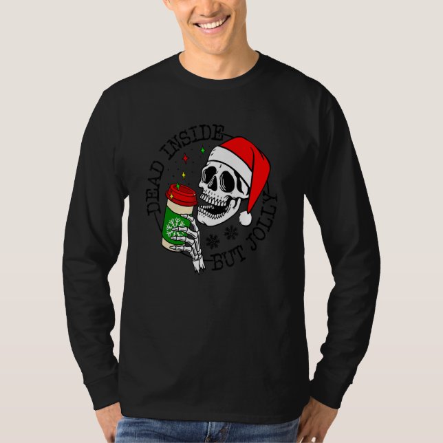 Dead Inside But Jolly Skeleton Coffee Drinking Chr T-Shirt (Front)