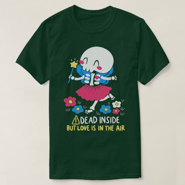 Dead Inside but Love is in the Air T-Shirt (Design Front)