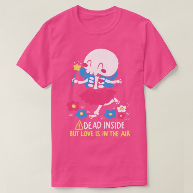 Dead Inside but Love is in the Air T-Shirt (Design Front)
