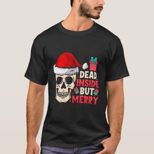 Dead Inside But Merry funny Skeleton Christmas_1 T_Shirt