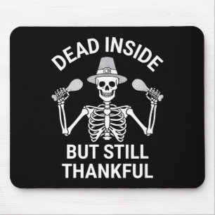 Dead Inside But Still Thankful - Skeleton Hallowee Mouse Pad