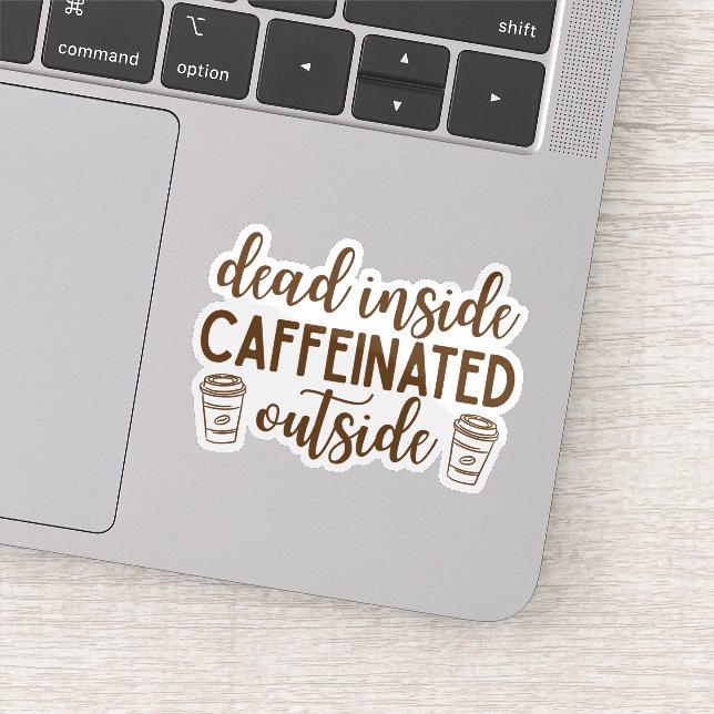 Dead Inside, Caffeinated Outside Sticker (Detail)