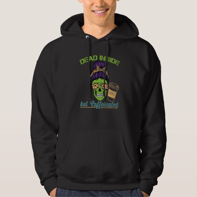 Dead Inside Caffeinated Skeleton Mom Messy Bun Cof Hoodie (Front)