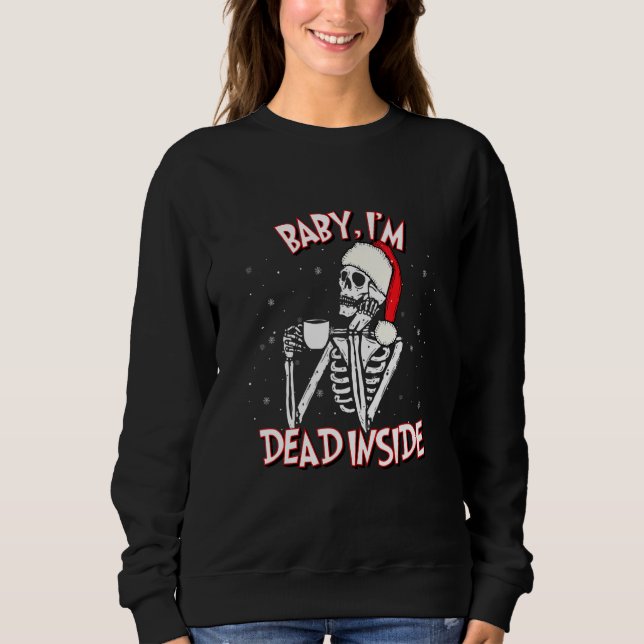 Dead Inside Christmas Holiday Skeleton Sweatshirt (Front)