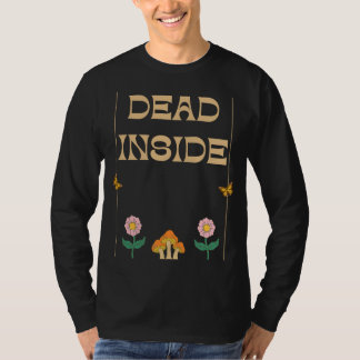 Dead Inside Depression Humor T-Shirt