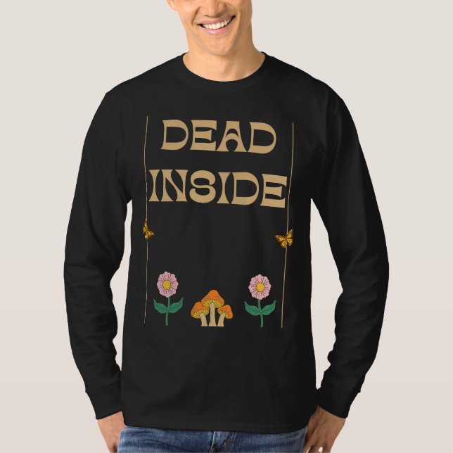 Dead Inside Depression Humor T-Shirt (Front)