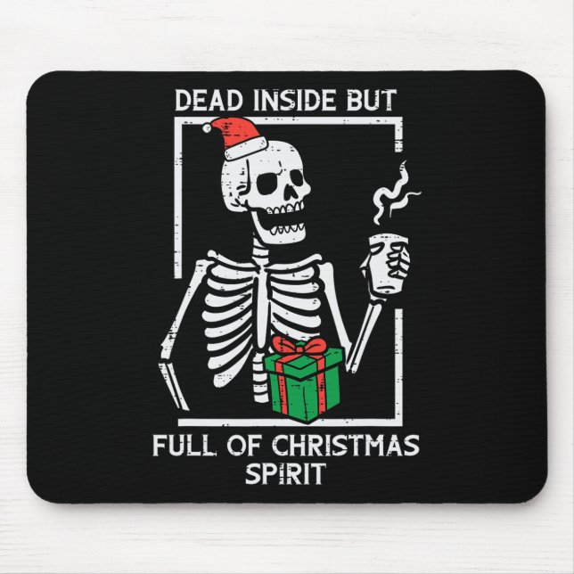Dead Inside Full Christmas Spirit Skeleton Xmas Wo Mouse Pad (Front)