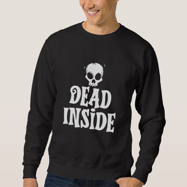 Dead Inside Ironic Skeleton Ghost Dark Sunshine Sh Sweatshirt (Front)