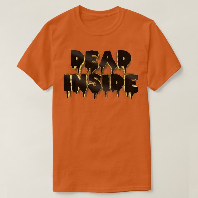Dead Inside Nihilist Gold Graphic Design T-Shirt (Design Front)