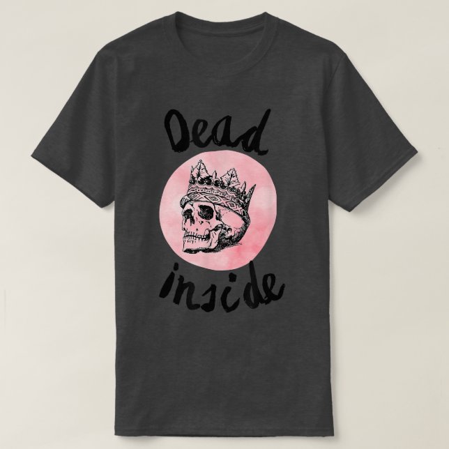 Dead inside pink skull skeleton in crown tiara T-S T-Shirt (Design Front)