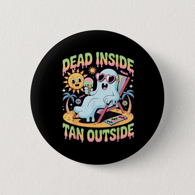 Dead Inside Tan Outside Funny Ghost Summerween  Button (Front)