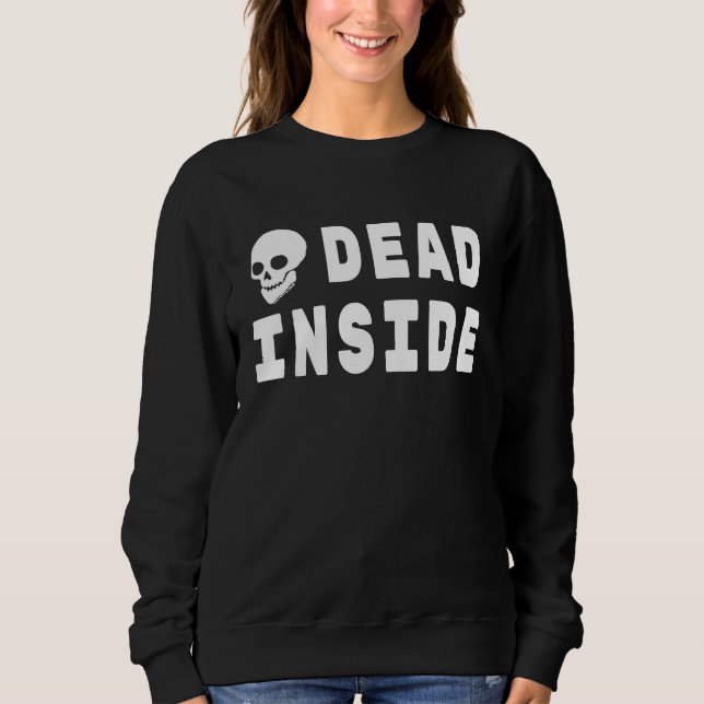 Dead Inside Zombie Halloween Sweatshirt (Front)