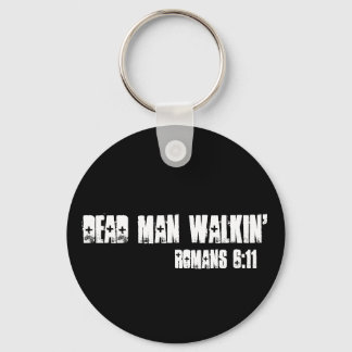Dead Man Walkin', Romans 6:11 Keychain