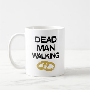 Dead Man Walking funny engaged men mug