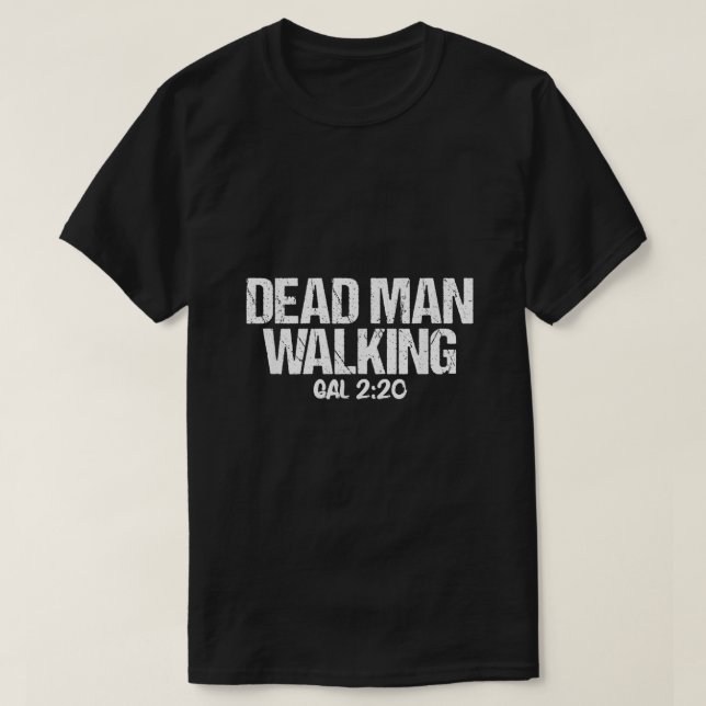 Dead Man Walking Galatians  T-Shirt (Design Front)