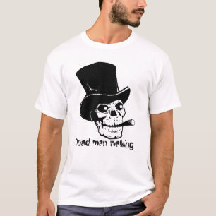 Dead man walking T-Shirt