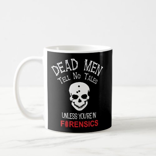 Dead Men Skull Forensics Long Sleeve Shirt Coffee Mug