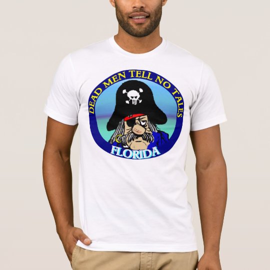 Dead men tell no tales Florida T-Shirt
