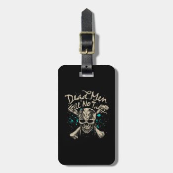 Dead Men Tell No Tales Luggage Tag by DisneyPirates at Zazzle