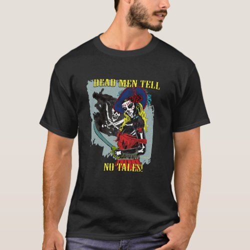 Dead Men Tell No Tales T_Shirt