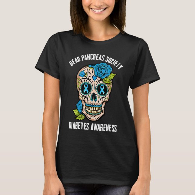 Dead Pancreas Society Diabetes Awareness Sugar Sku T-Shirt (Front)