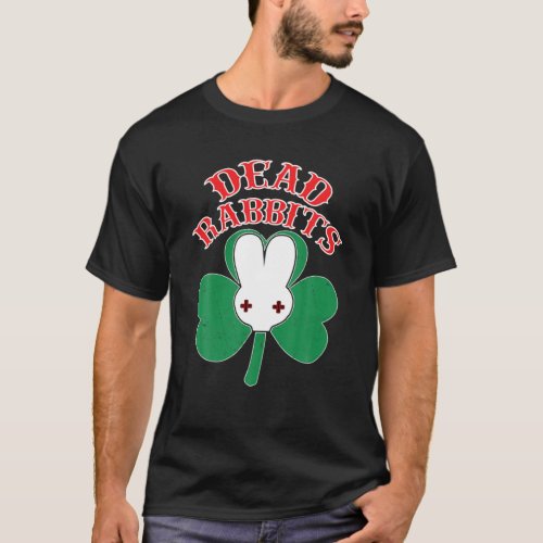 Dead Rabbits St Patricks Day T_Shirt