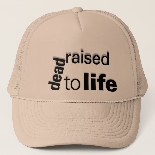 dead raised to life trucker hat (Front)