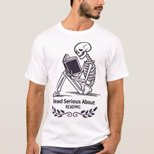 Dead Serious About Reading Skeleton T-Shirt - Fun