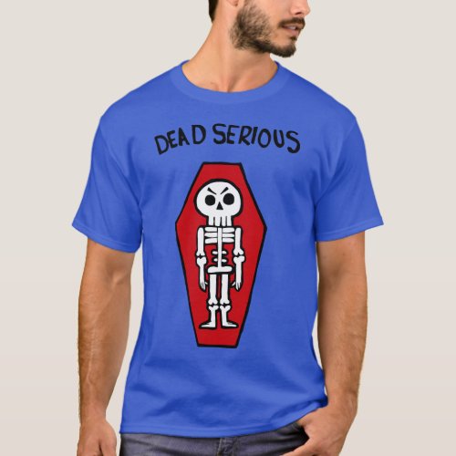 Dead Serious Skeleton In A Coffin T_Shirt