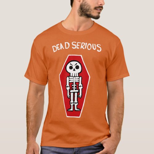 Dead Serious Skeleton In A Coffin White T_Shirt