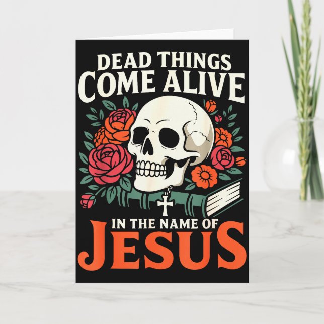 Dead Things Come Alive Name Of Jesus Christian Hal Card (Front)