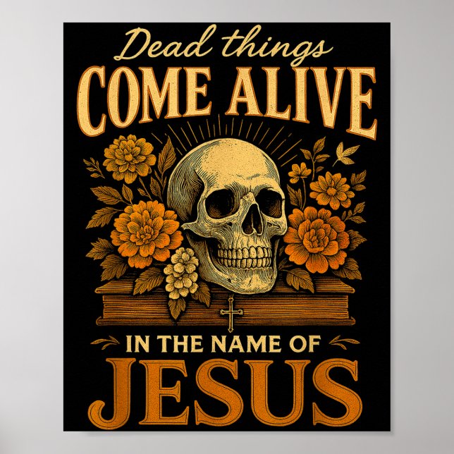 Dead Things Come Alive Name Of Jesus Christian Hal Poster (Front)