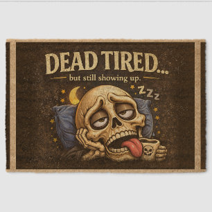 DEAD TIRED… but still showing up. Fiber Doormat