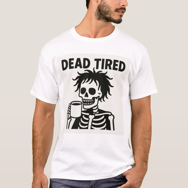 Dead Tired Halloween T-Shirt – Funny Skeleton  (Front)