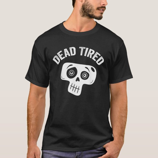 Dead Tired mom dad funny skull pajama cute bedtime T-Shirt (Front)