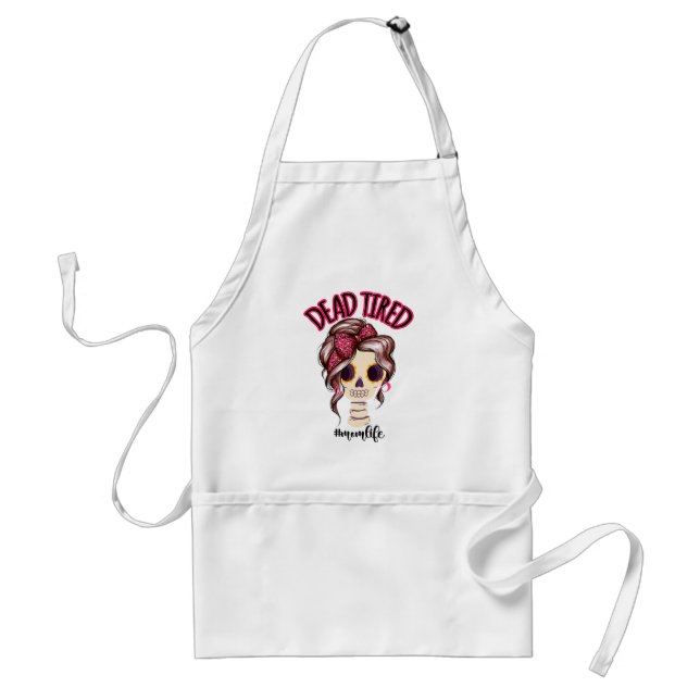 Dead Tired Mom Life Skeleton Messy Bun Bandana Adult Apron (Front)