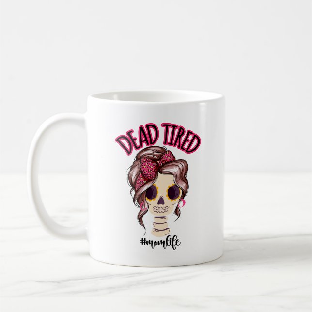 Dead Tired Mom Life Skeleton Messy Bun Bandana Coffee Mug (Left)