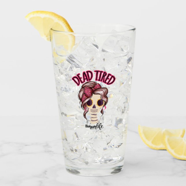 Dead Tired Mom Life Skeleton Messy Bun Bandana Glass (Front Ice)