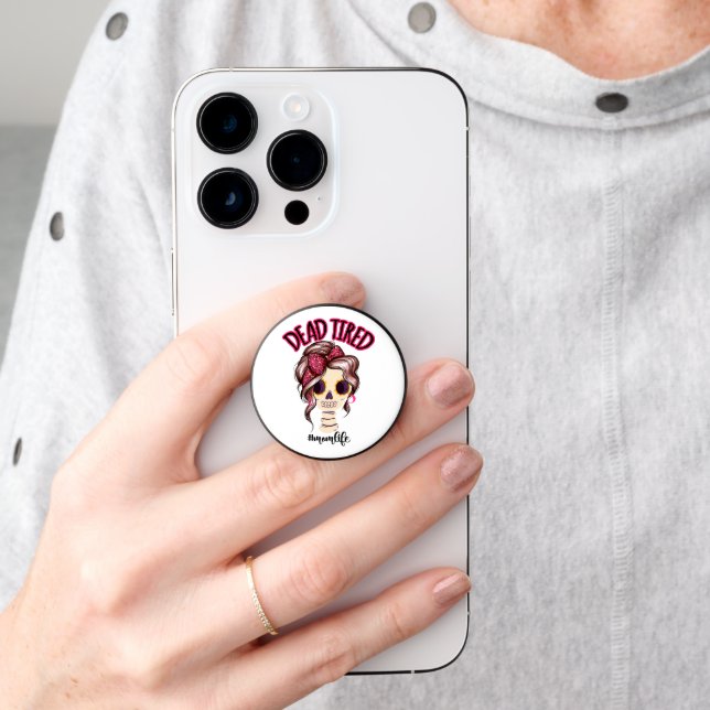 Dead Tired Mom Life Skeleton Messy Bun Bandana PopSocket (Hand)