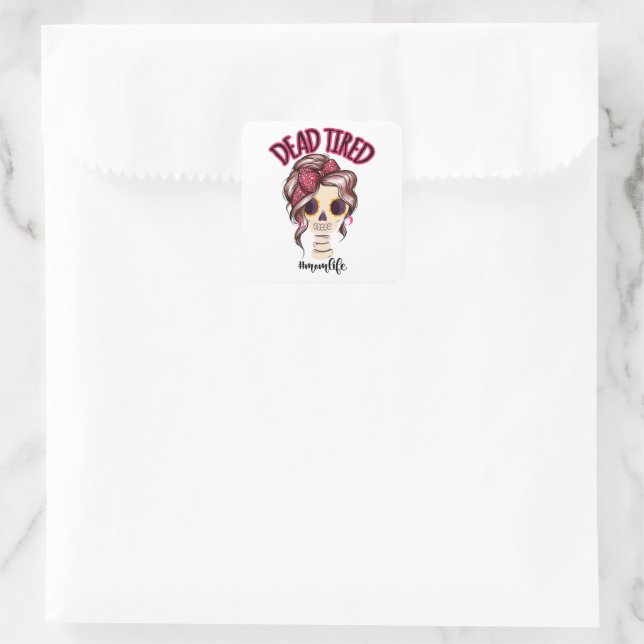 Dead Tired Mom Life Skeleton Messy Bun Bandana Square Sticker (Bag)