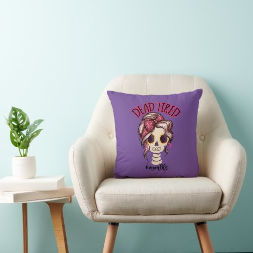 Dead Tired Mom Life Skeleton Messy Bun Bandana Throw Pillow