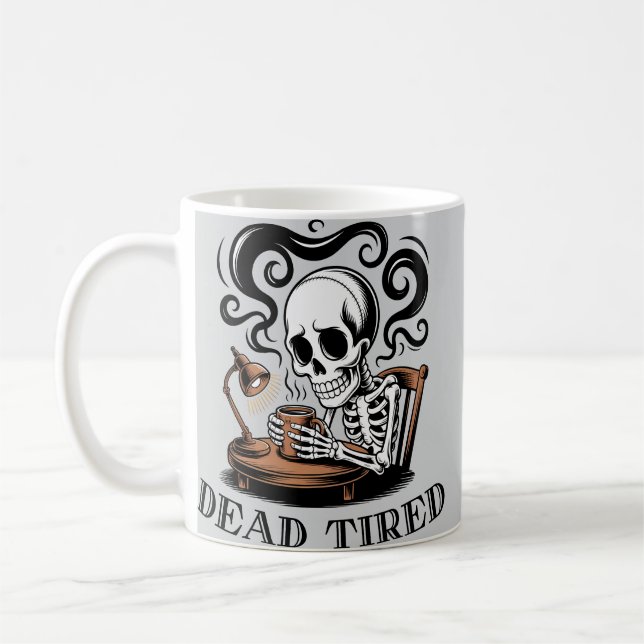 Dead Tired Skeleton Morning Coffee Mug (Left)