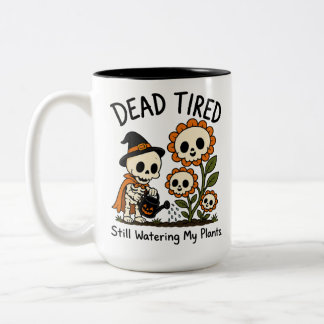 Dead Tired Still Watering My Plants Skeleton Witch Two-Tone Coffee Mug