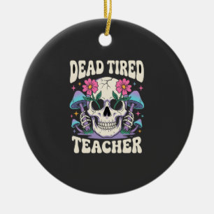 Dead Tired Teacher Skull Mushroom Halloween Graphi Ceramic Ornament