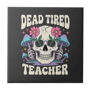 Dead Tired Teacher Skull Mushroom Halloween Graphi Ceramic Tile