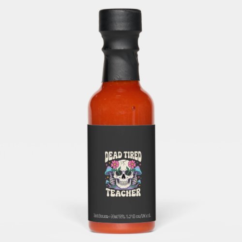 Dead Tired Teacher Skull Mushroom Halloween Graphi Hot Sauces