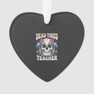 Dead Tired Teacher Skull Mushroom Halloween Graphi Ornament